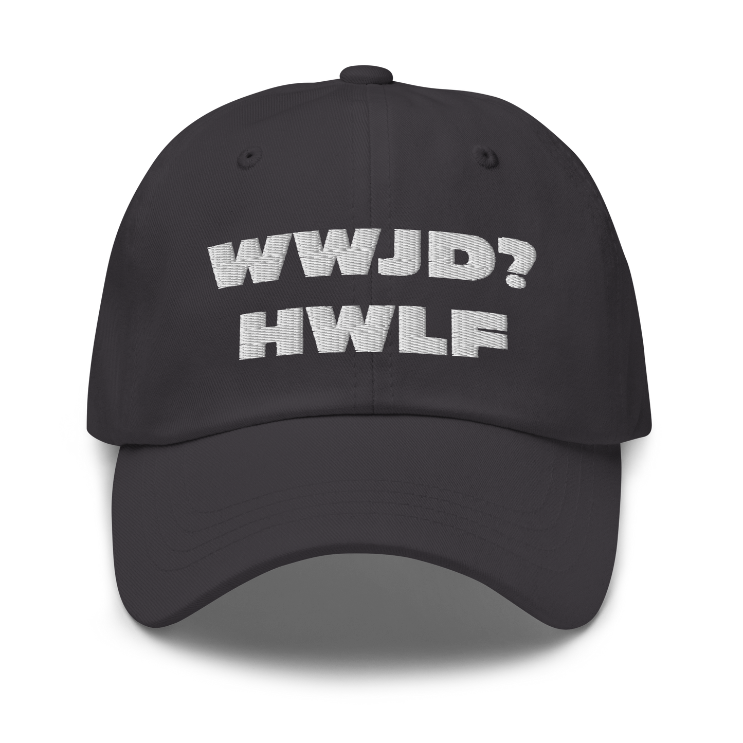 Dad Hat – WWJD? HWLF (11 colors)