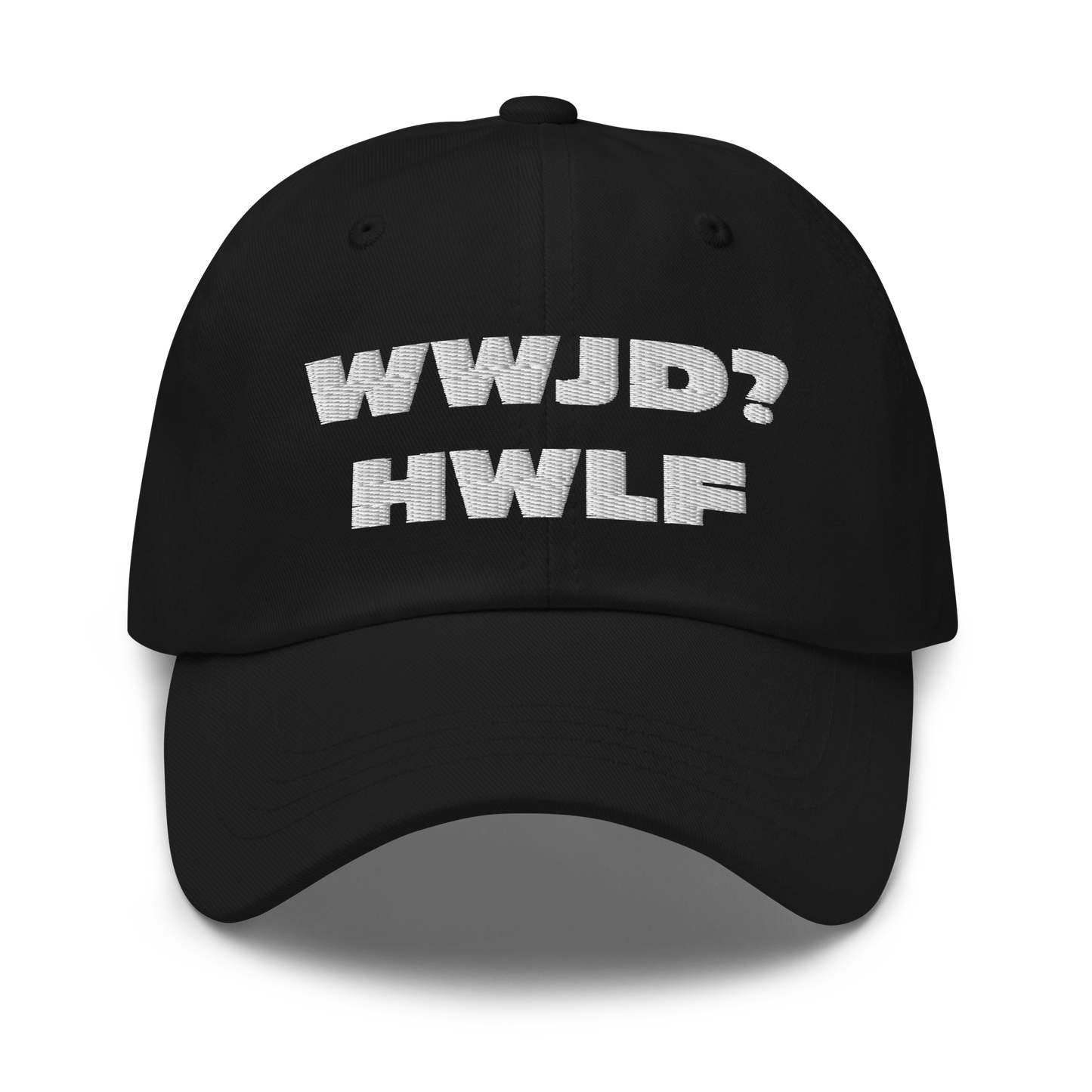 Dad Hat – WWJD? HWLF (11 colors)