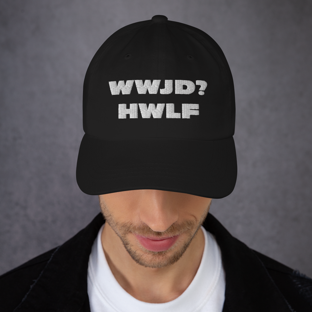 Dad Hat – WWJD? HWLF (11 colors)