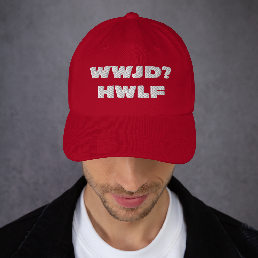 Dad Hat – WWJD? HWLF (11 colors)