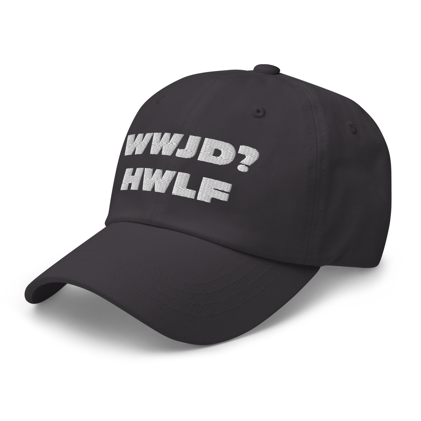 Dad Hat – WWJD? HWLF (11 colors)