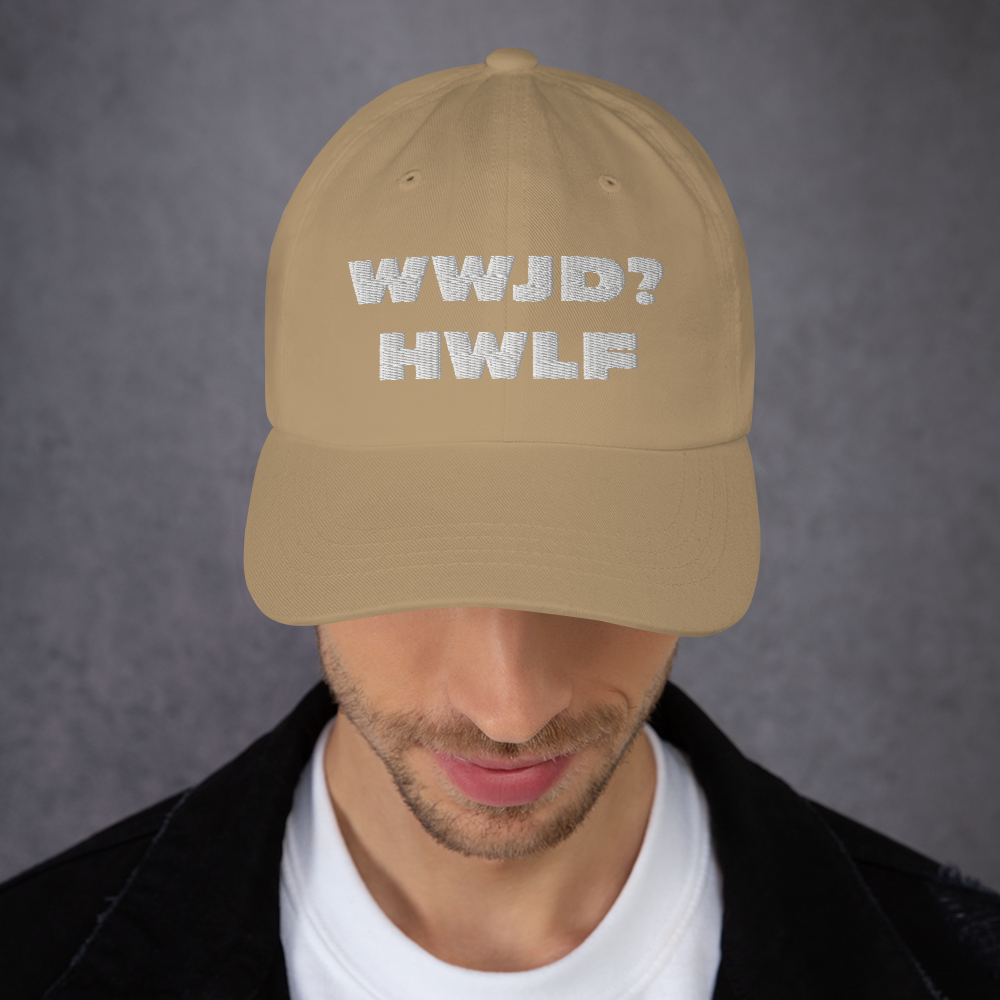 Dad Hat – WWJD? HWLF (11 colors)