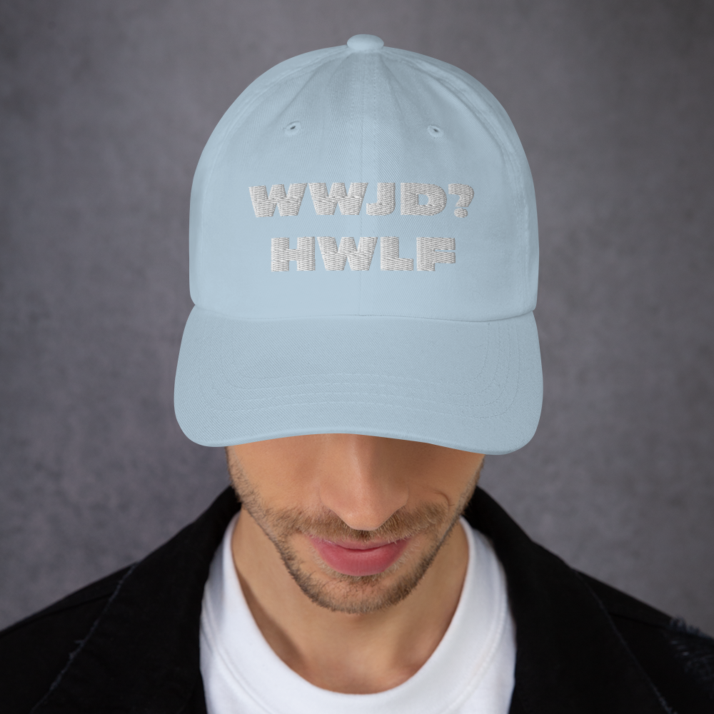 Dad Hat – WWJD? HWLF (11 colors)