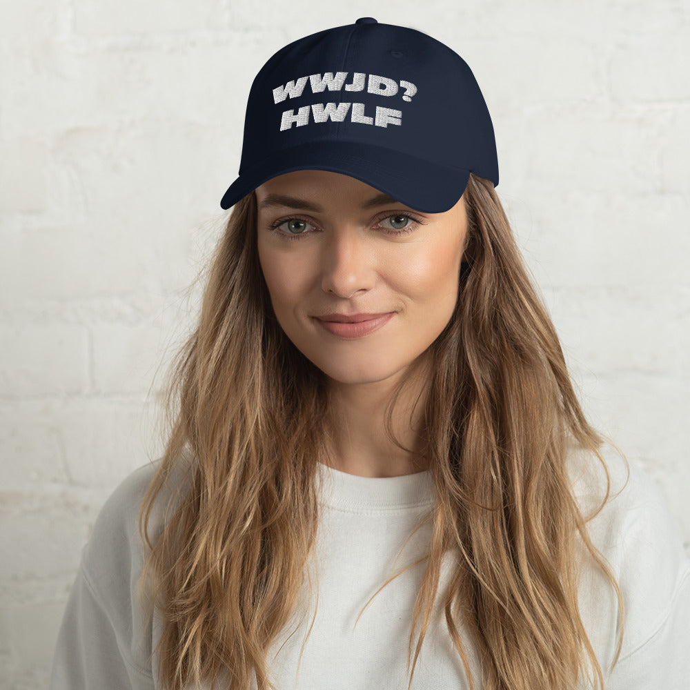Dad Hat – WWJD? HWLF (11 colors)
