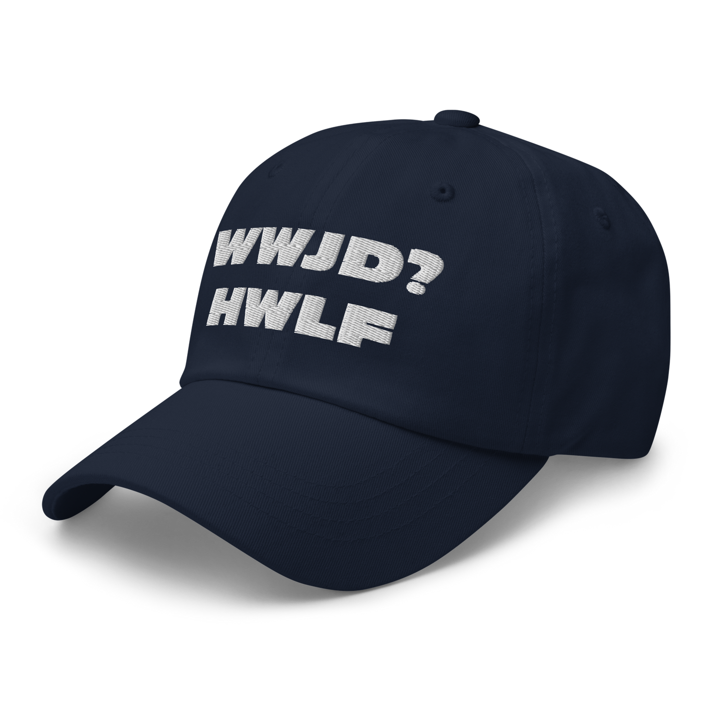 Dad Hat – WWJD? HWLF (11 colors)