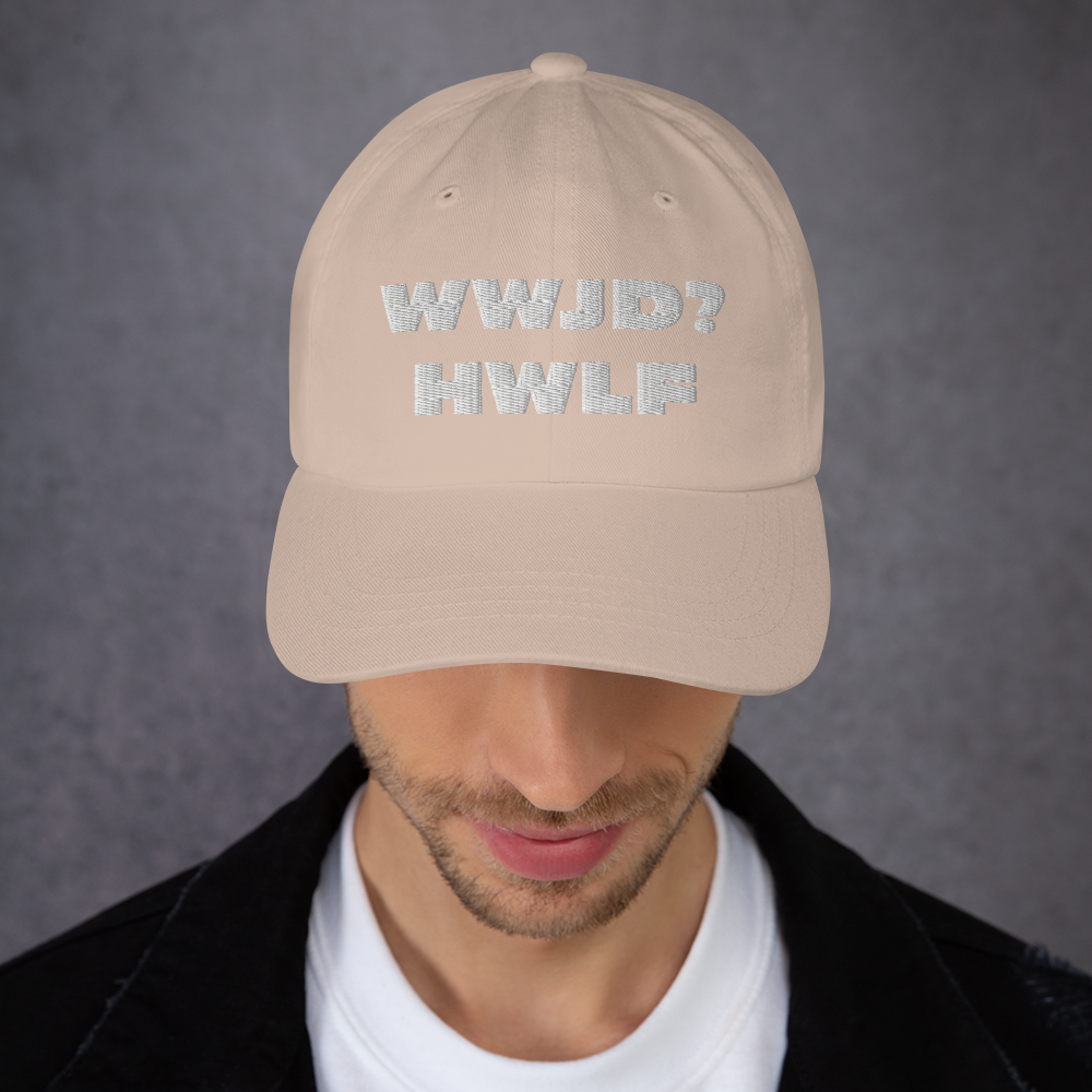 Dad Hat – WWJD? HWLF (11 colors)