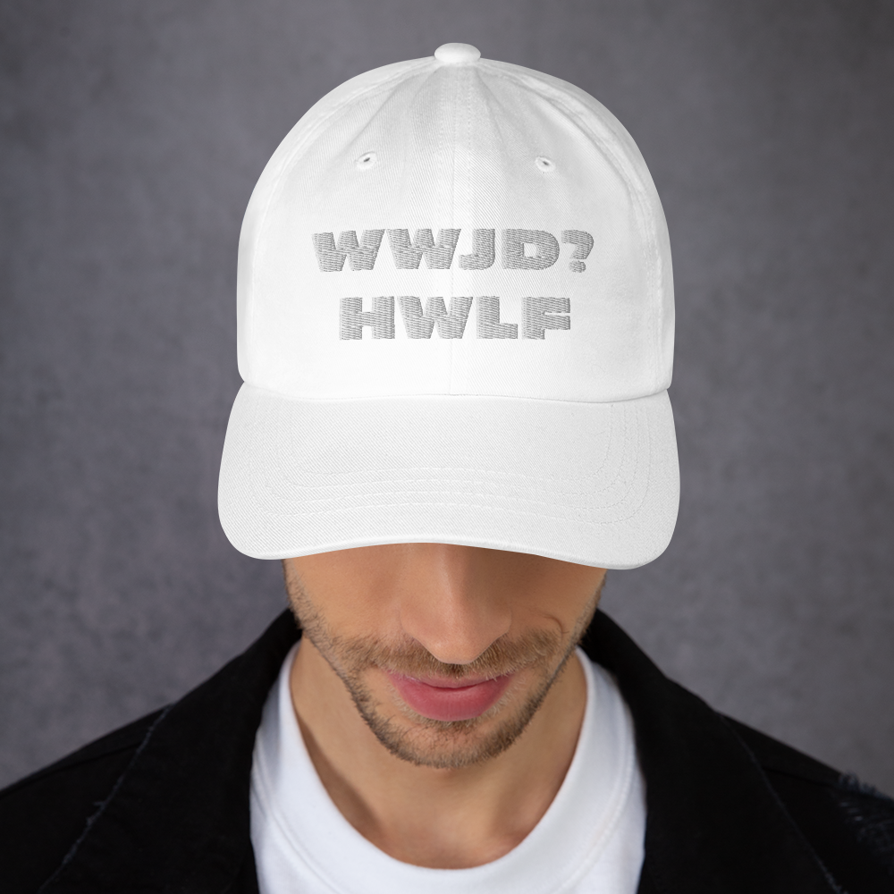 Dad Hat – WWJD? HWLF (11 colors)