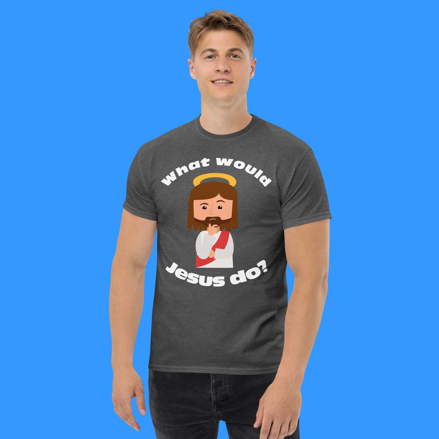 Classic T-Shirt – What would Jesus do? (14 colors)