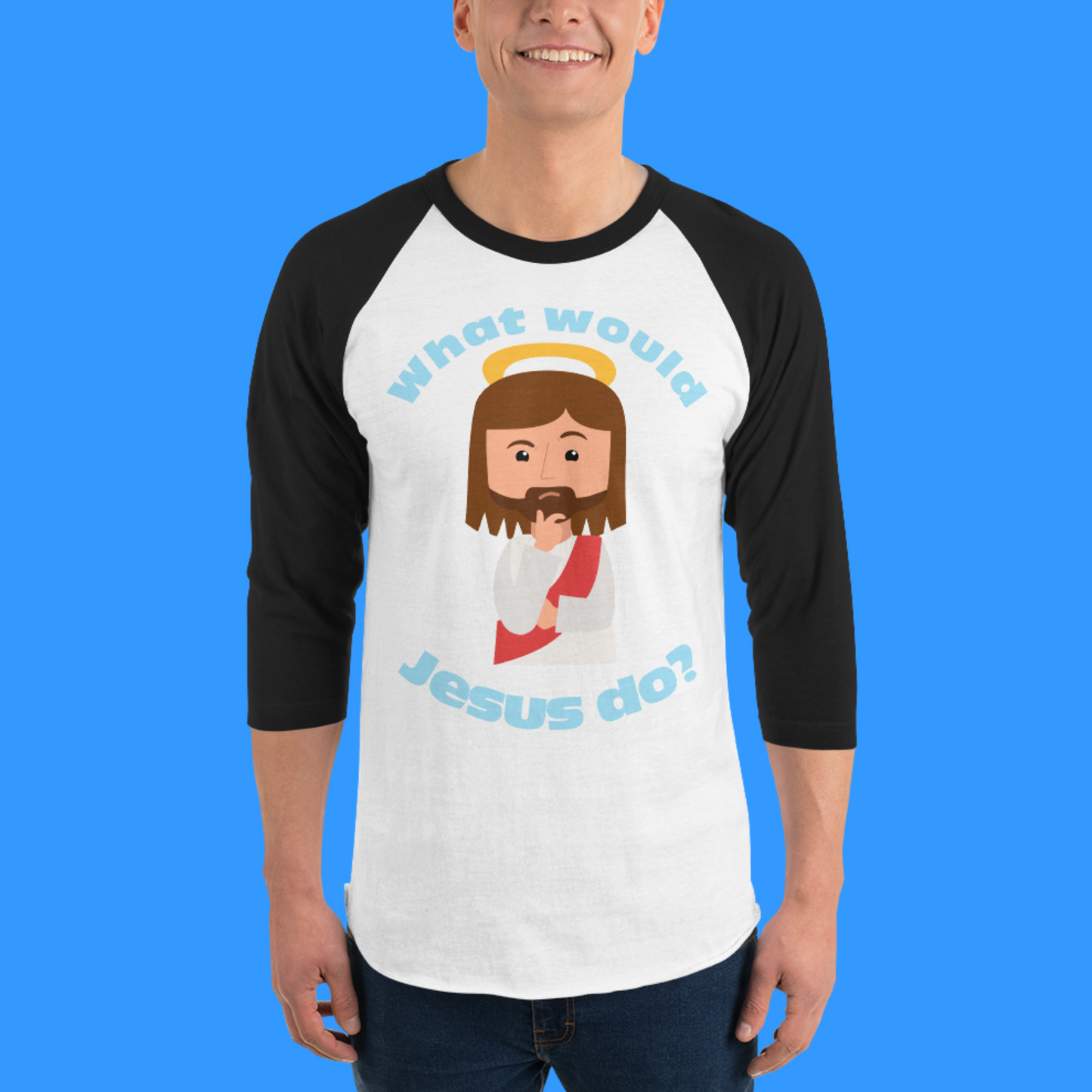 3/4 Sleeve Raglan Shirt – What would Jesus do? (six variations)