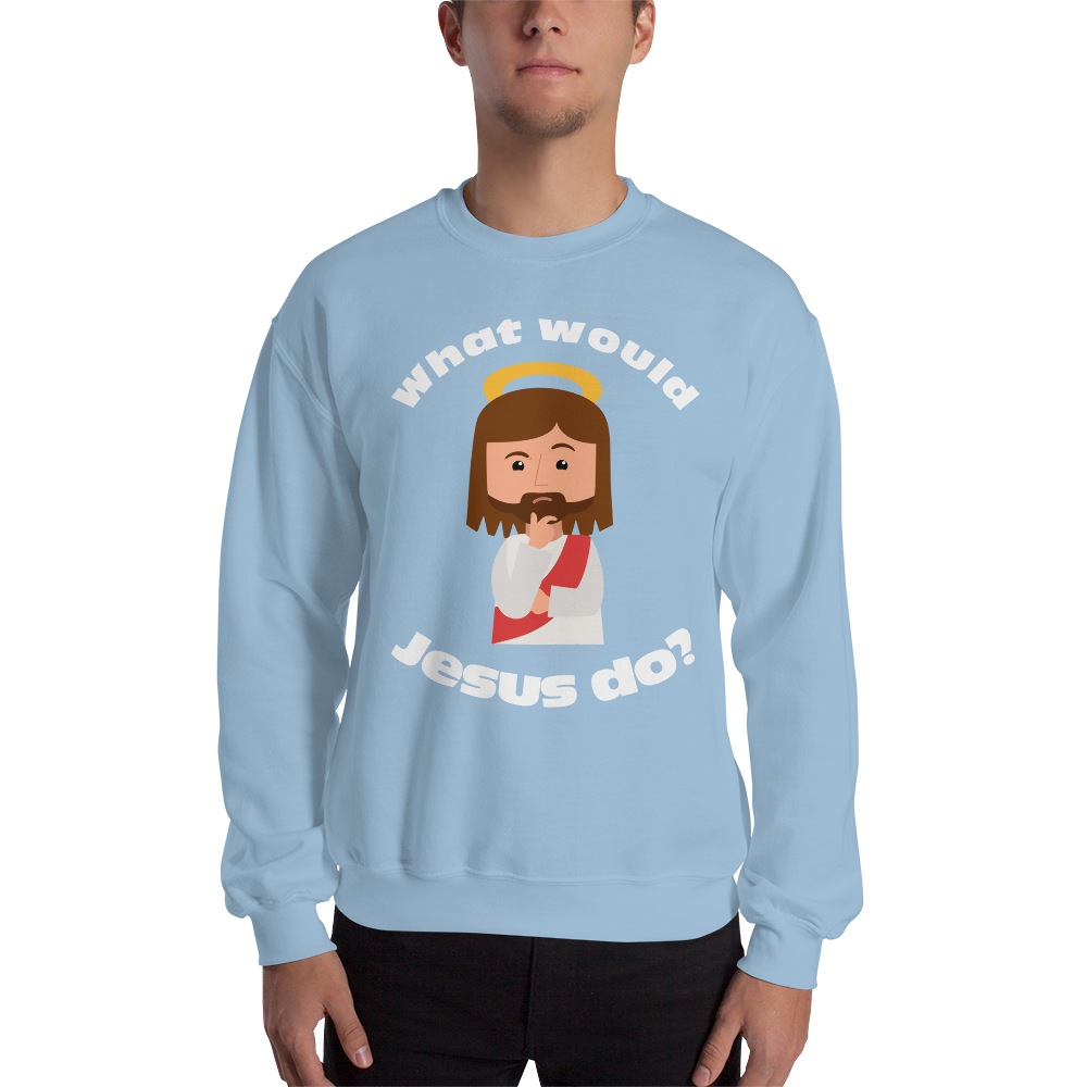 Unisex Sweatshirt – What would Jesus do? (12 colors)