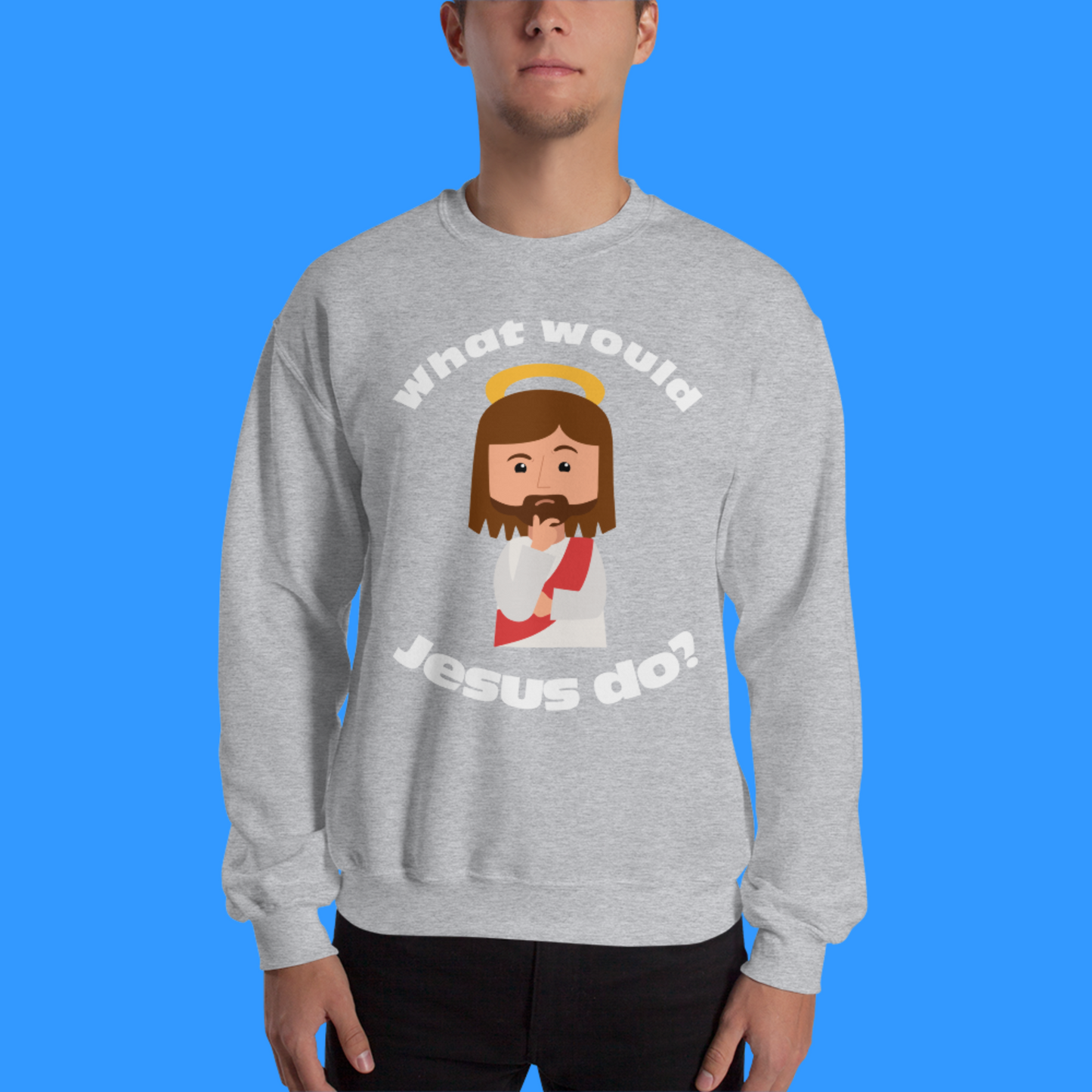 Unisex Sweatshirt – What would Jesus do? (12 colors)