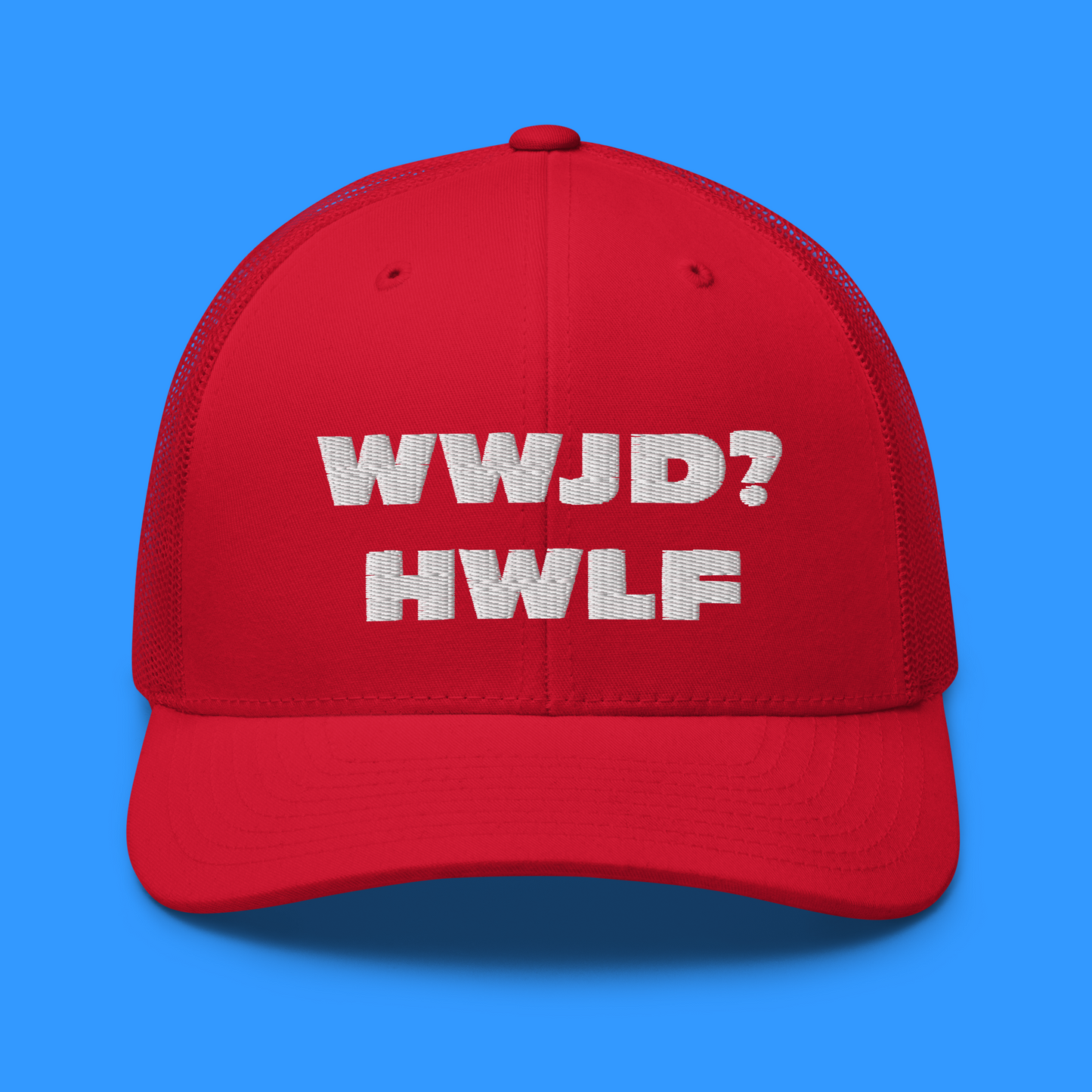 Trucker Cap – WWJD? HWLF (13 variations)