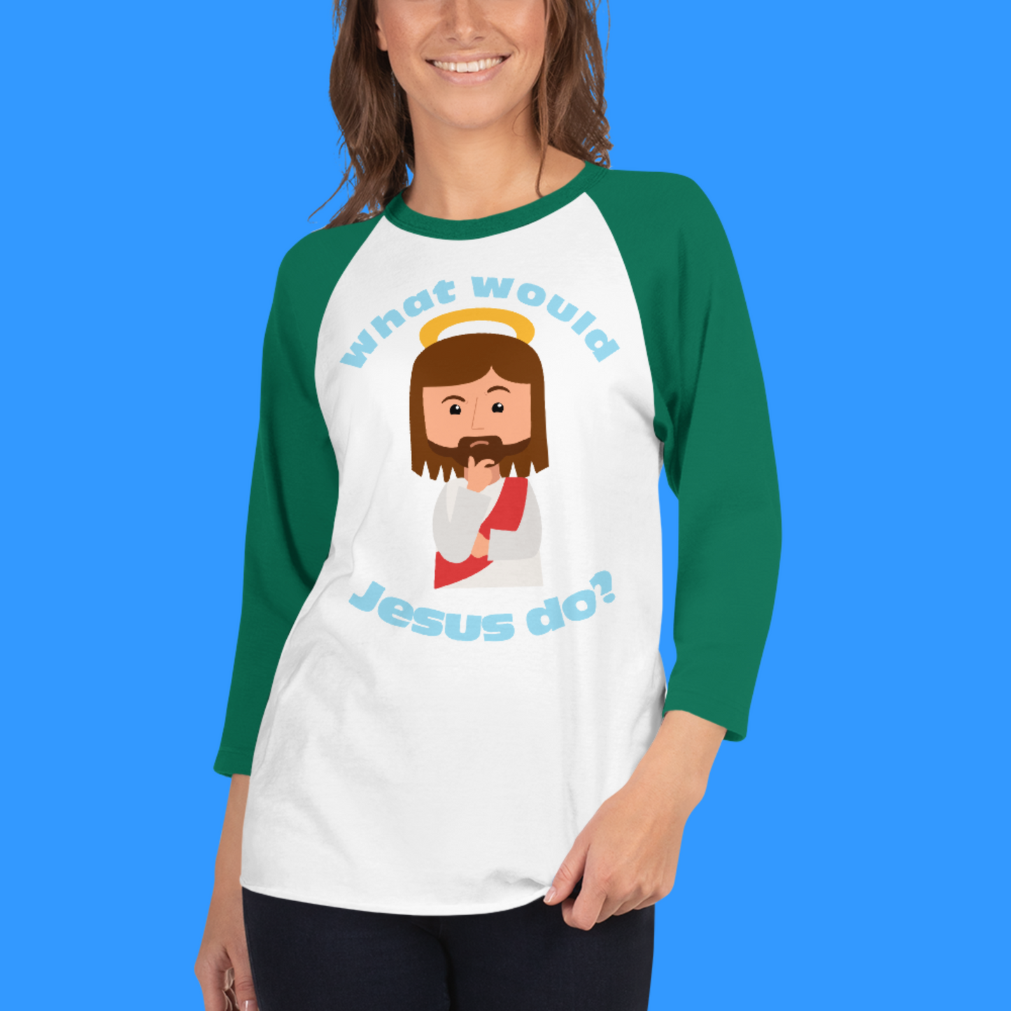 3/4 Sleeve Raglan Shirt – What would Jesus do? (six variations)