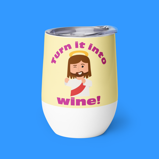 White/Red Wine Tumbler – What would Jesus do? Turn it into wine! (12oz)