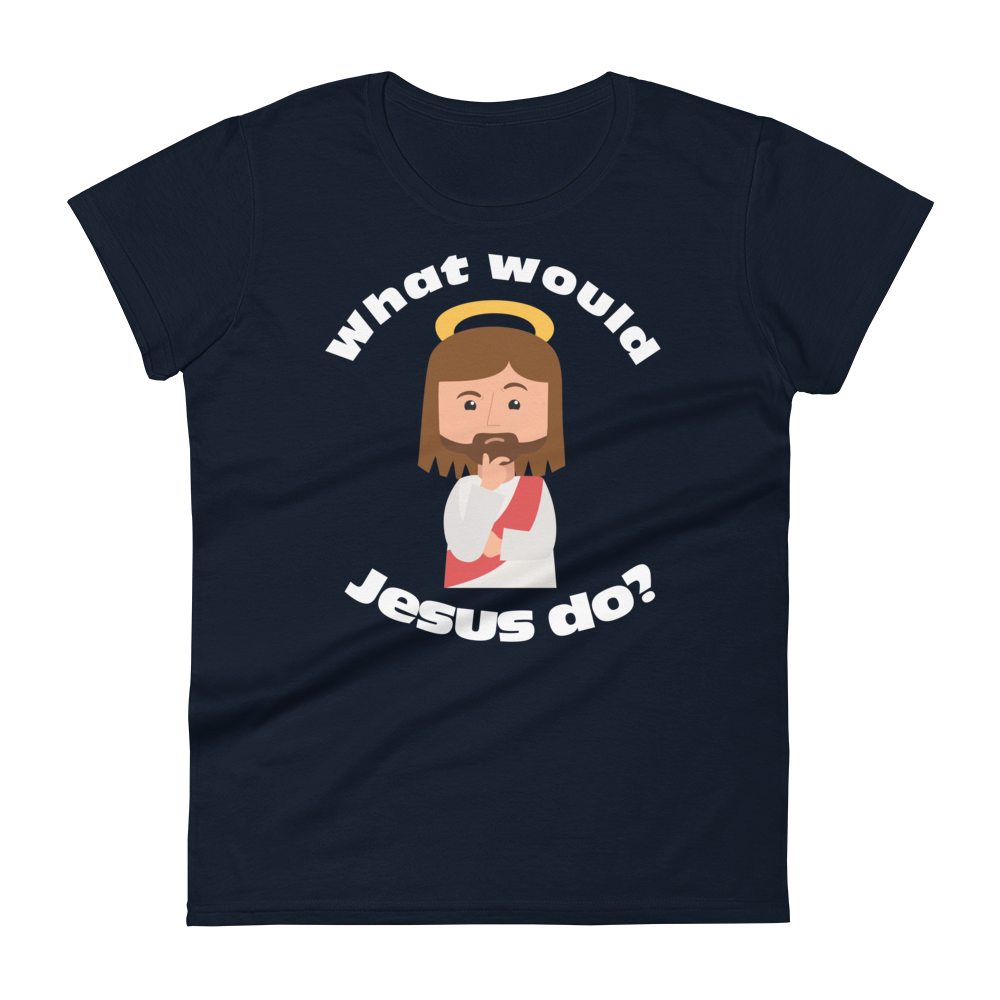 Women's Short Sleeve T-Shirt – What would Jesus do? (eight colors)