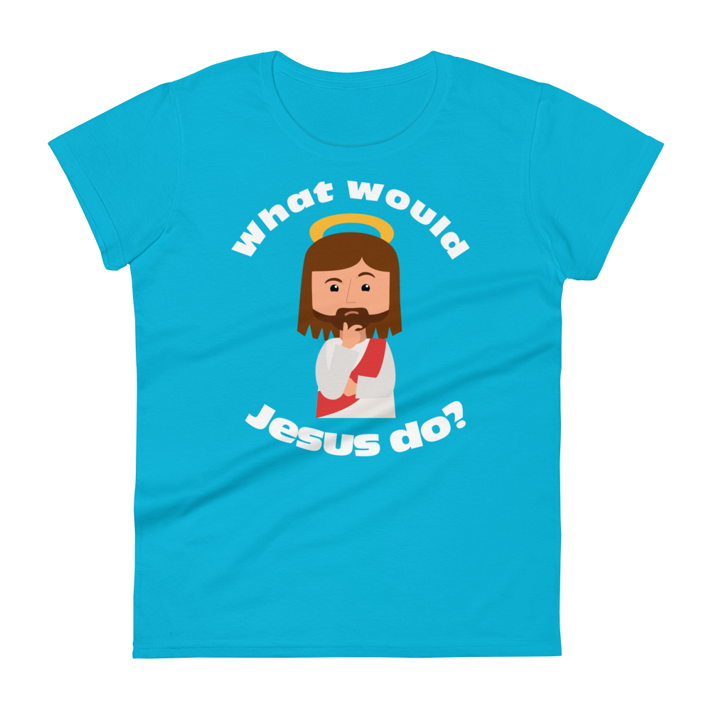 Women's Short Sleeve T-Shirt – What would Jesus do? (eight colors)