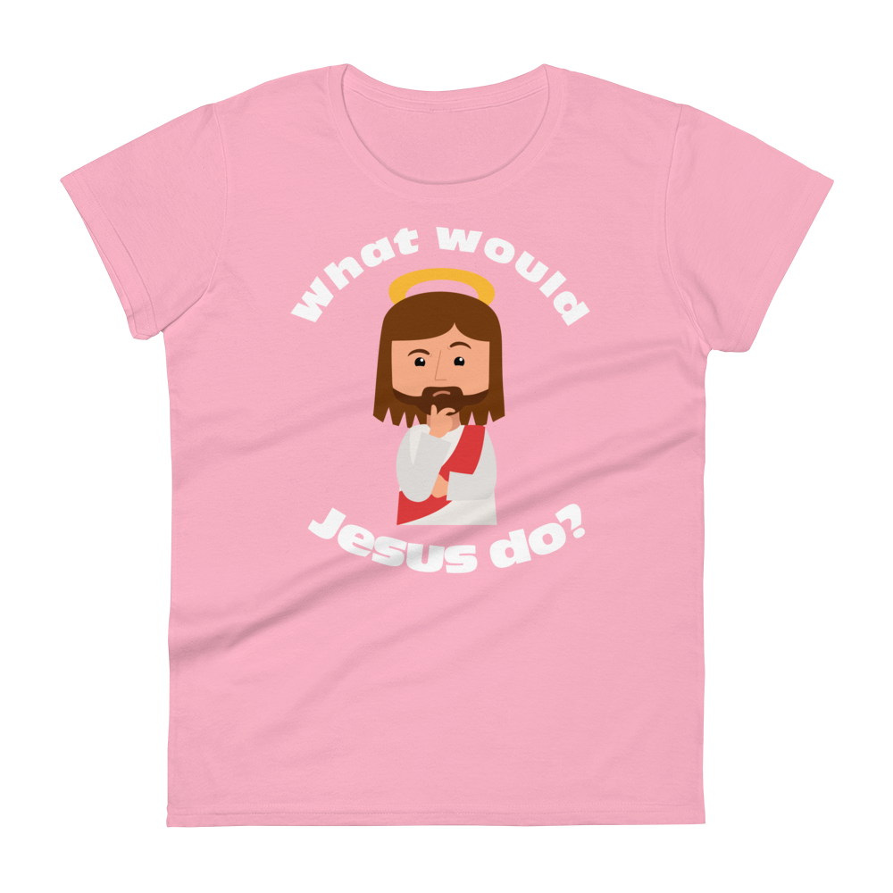 Women's Short Sleeve T-Shirt – What would Jesus do? (eight colors)