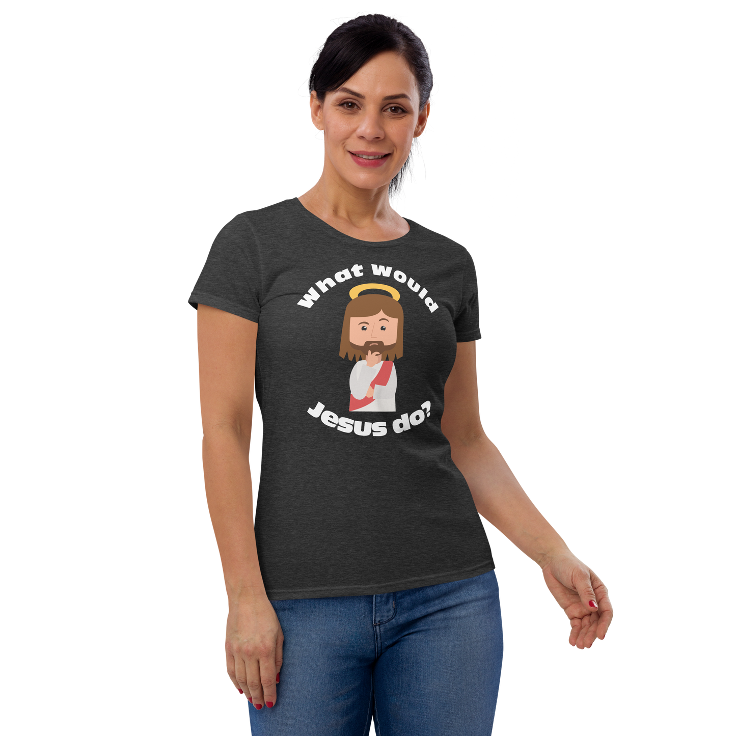 Women's Short Sleeve T-Shirt – What would Jesus do? (eight colors)