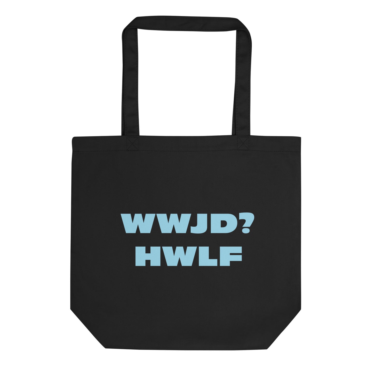 Organic Tote Bag – WWJD? HWLF (two colors)