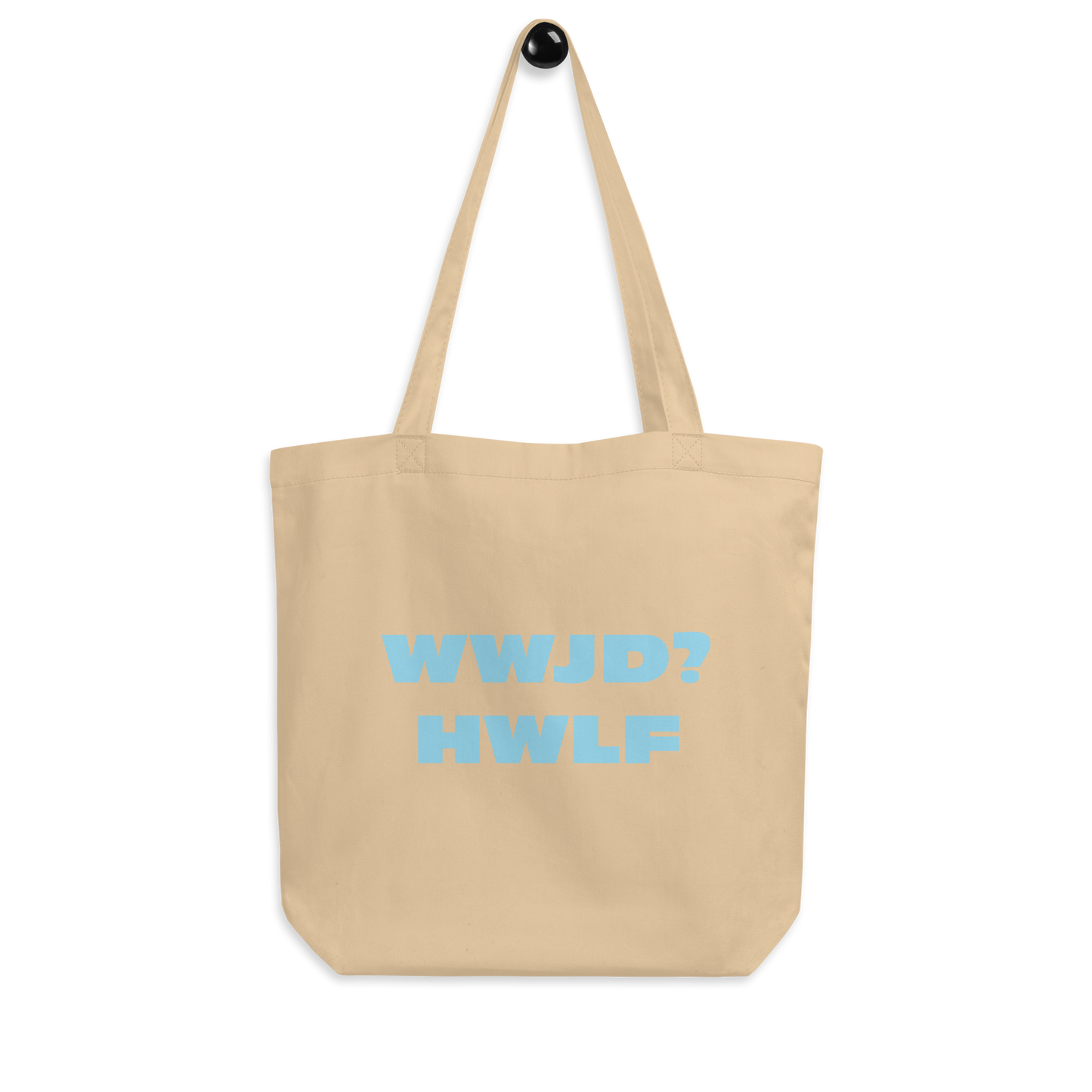 Organic Tote Bag – WWJD? HWLF (two colors)