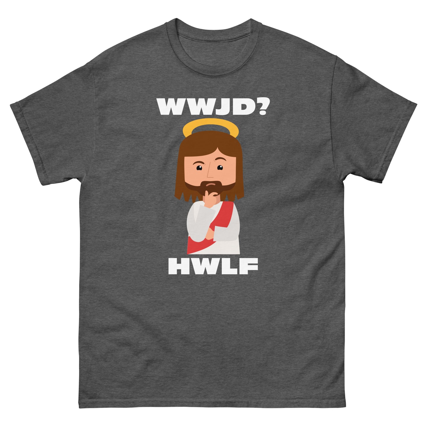 Classic T-Shirt – WWJD? HWLF (14 colors)