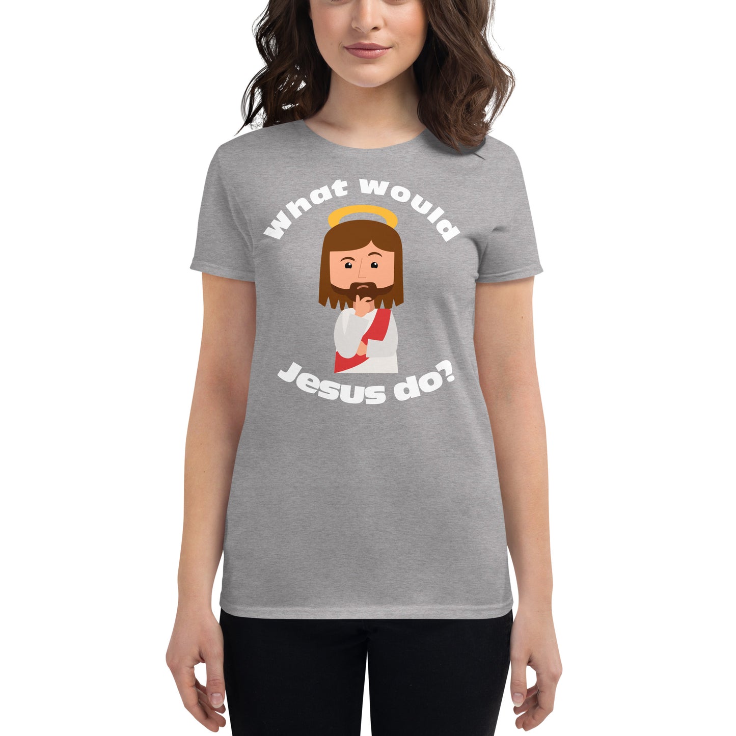 Women's Short Sleeve T-Shirt – What would Jesus do? (eight colors)