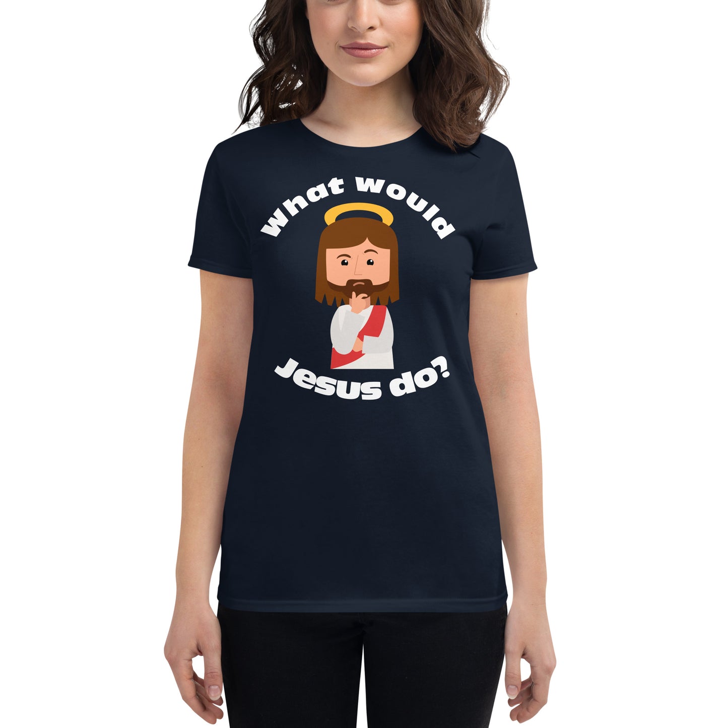 Women's Short Sleeve T-Shirt – What would Jesus do? (eight colors)