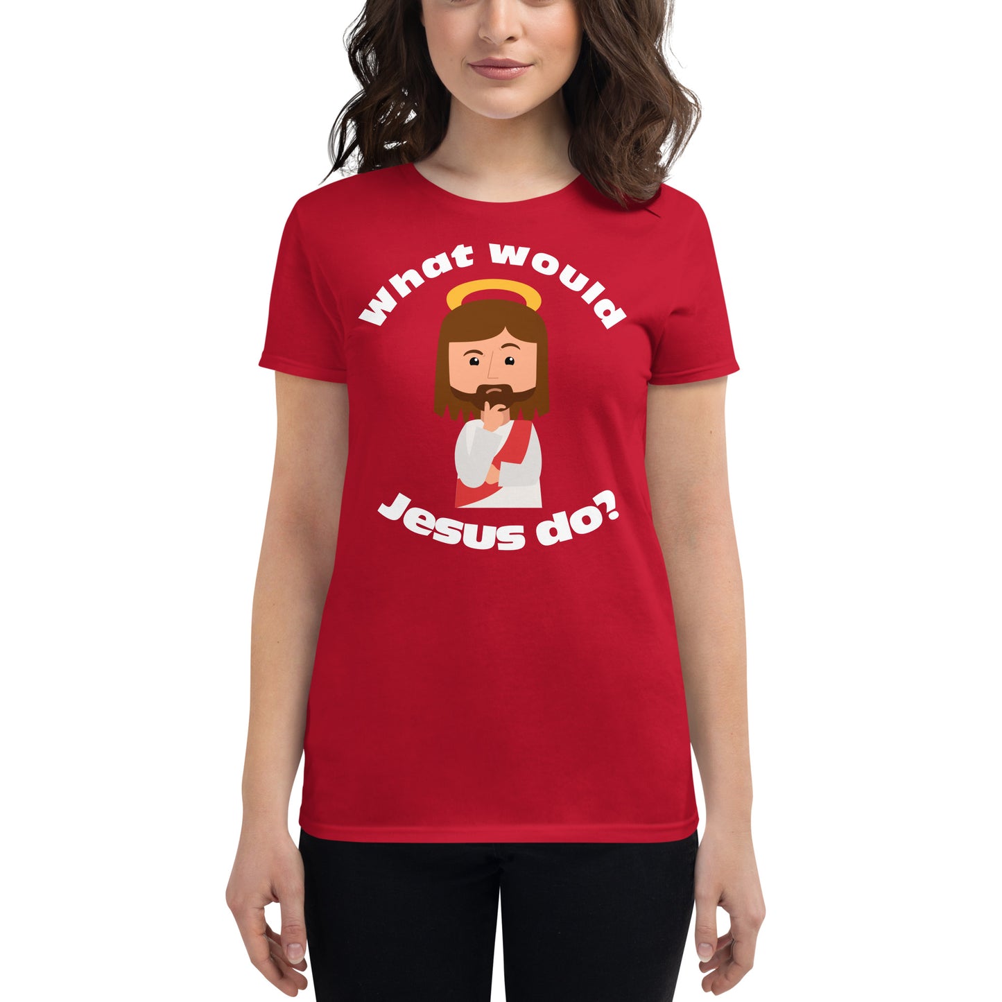 Women's Short Sleeve T-Shirt – What would Jesus do? (eight colors)